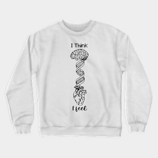 I Think I Feel Brain DNA Heart Crewneck Sweatshirt